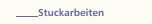 Stuckarbeiten